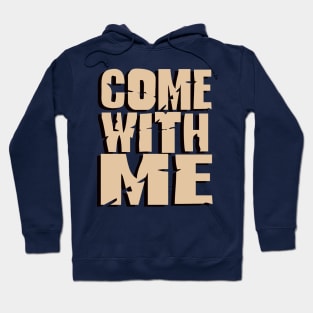 Come With Me Hoodie